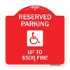 Signmission Reserved Parking Up to $500 Fine Handicapped, Red & White Aluminum Sign, 18" x 18", RW-1818-23002 A-DES-RW-1818-23002